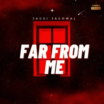 Far From Me by Jaggi Jagowal