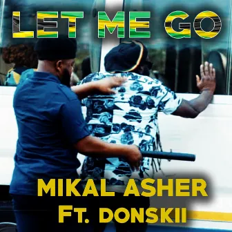 Let Me Go by Mikal Asher