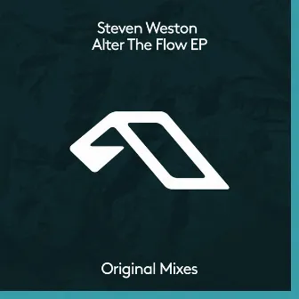 Alter The Flow EP by Steven Weston