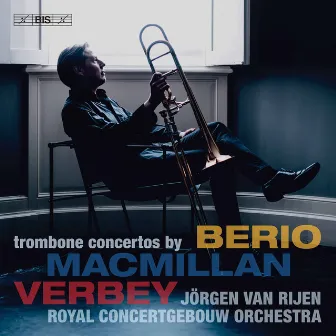 MacMillan, Verbey & Berio: Trombone Concertos (Live) by Jörgen Van Rijen