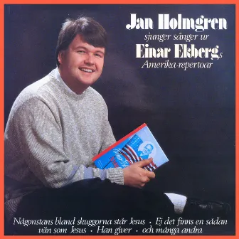 Jan Holmgren sjunger sånger ur Einar Ekbergs Amerika-repertoar by Jan Holmgren