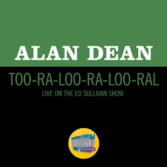 Too-Ra-Loo-Ra-Loo-Ral (Live On The Ed Sullivan Show, March 16, 1952) by Alan Dean