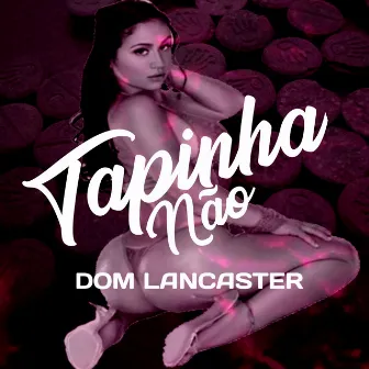 Tapinha Não by MC dom lancaster