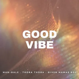 Good Vibe by Given Mamas Boy