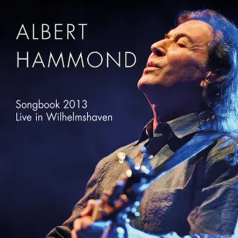 Songbook 2013 (Live in Wilhelmshaven) by Albert Hammond