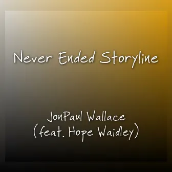 Never Ended Storyline (feat. Hope Waidley) by JonPaul Wallace