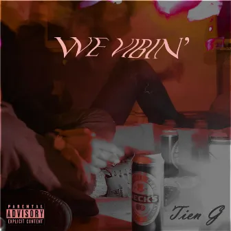 We Vibin' by Tien G