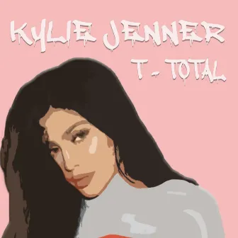 Kylie Jenner by T-Total