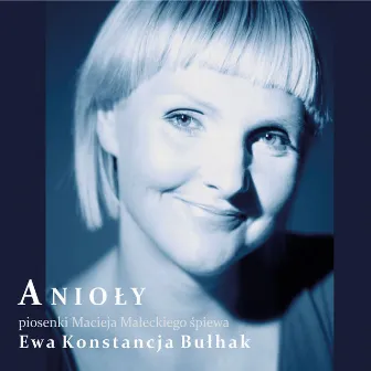 Anioły (Piosenki Macieja Małeckiego) by Ewa Konstancja Bułhak