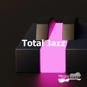 Total Jazz by Tuesday Morning Jazz Playlist