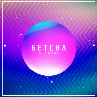 GETCHA! (feat. Hatsune Miku & GUMI) by KIRA