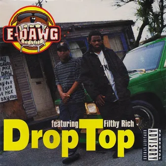 Drop Top (feat. Filthy Rich) by E-Dawg