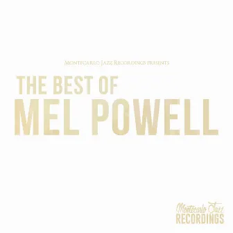 The Best of Mel Powell by Mel Powell