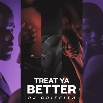 Treat Ya Better by RJ Griffith