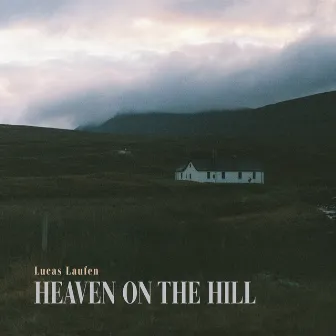 Heaven on the Hill by Lucas Laufen