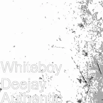 Authentic by WhiteBoy DeeJay