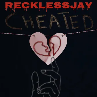 Cheated by Recklessjay