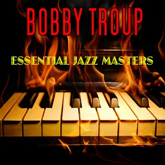 Essential Jazz Masters by Bobby Troup