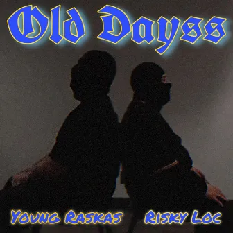 Old Dayss by Young Raskas