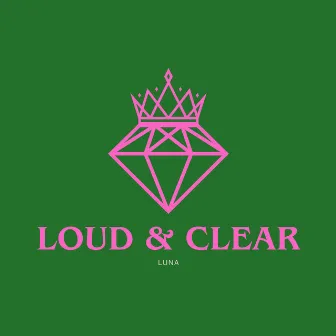 Loud & Clear by Luna