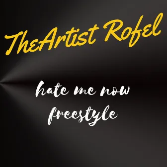 Hate Me Now (Freestyle) by TheArtist Rofel