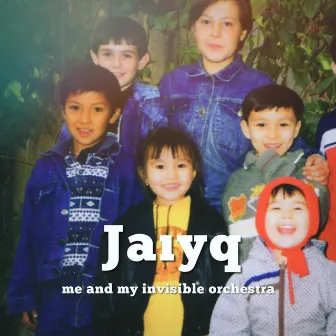 Jaiyq by Me and My Invisible Orchestra