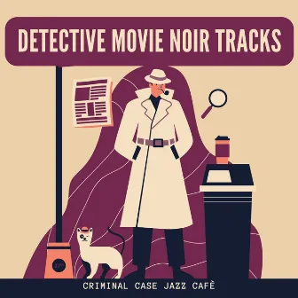 Detective Movie Noir Tracks: Criminal Case Jazz Cafè by Amanda Bray