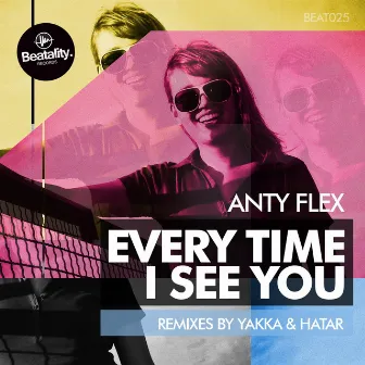 Every Time I See You by Anty Flex