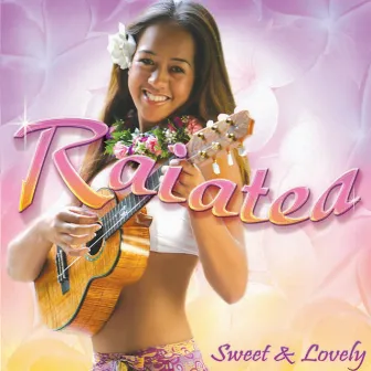 Sweet & Lovely by Raiatea Helm