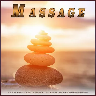 Massage: Spa Music and Ocean Waves for Relaxation, 1 Hour Massage, Yoga and Ambient Mindfulness Music by Easy Listening Background Music