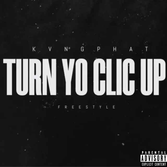 Turn Yo Clic Up (Freestyle)