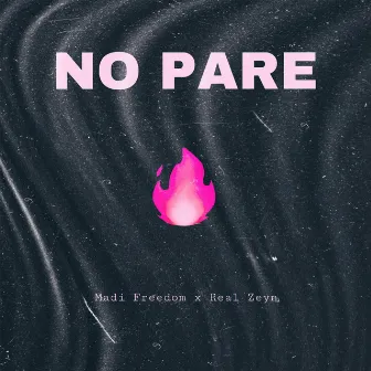 NO PARE by Madi Freedom