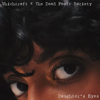 Daughter's Eyes by The Dead Poet'z Society