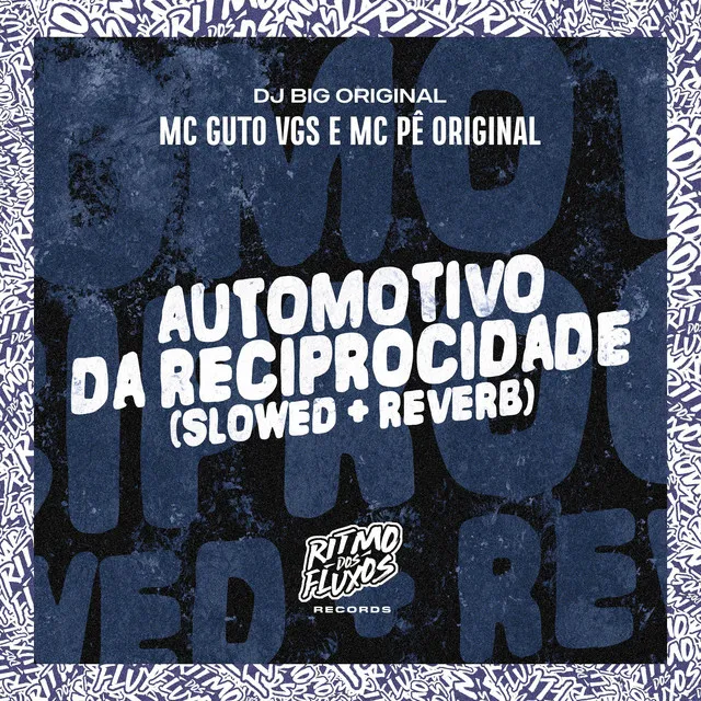 Automotivo da Reciprocidade (Slowed + Reverb)