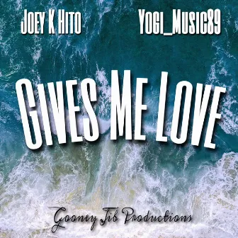 Gives Me Love by Joey K Hito