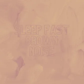 Sleep Fast Brown Noise by Noise Recordings