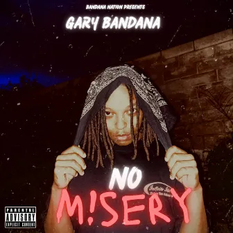 No Misery by Gary Bandana