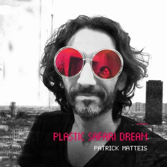 Plastic Safari Dream by Patrick Matteis