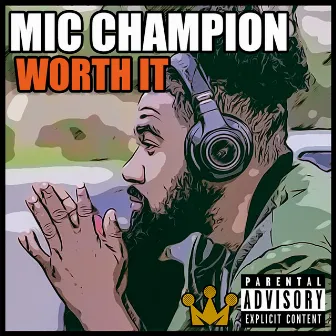 Worth It by Mic Champion