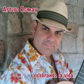 Celebrando La Vida by Arturo Romay