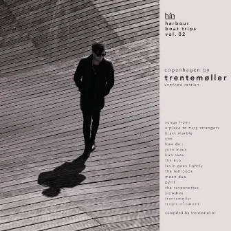 Harbour Boat Trips Vol. 02 Copenhagen by Trentemøller - the Songs by trentemøller