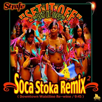 Set It Off (Soca Stoka Remix 2) by Strafe