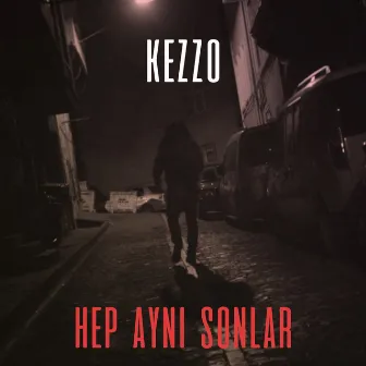 Hep Aynı Sonlar by Kezzo