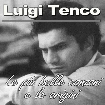 Luigi Tenco: le più belle canzoni e le origini by Luigi Tenco