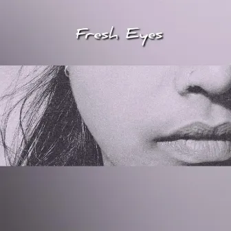 Fresh Eyes by FreshMan5000