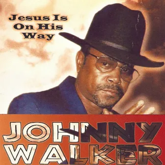 Jesus is on his way by Johnny Walker