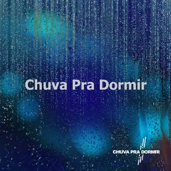 Chuva Pra Dormir by Chuva Pra Dormir