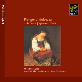 Caccini / d'India / Kapsperger: Pianger di dolcezza by Mara Galassi