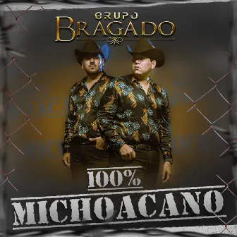 100 % Michoacano (Cien por ciento Michoacano) by Grupo Bragado