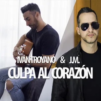 Culpa Al Corazón (feat. J.M.) by Iván Troyano